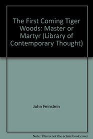 The First Coming Tiger Woods: Master or Martyr (Library of Contemporary Thought)