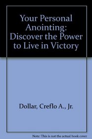 Your Personal Anointing: Discover the Power to Live in Victory