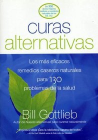 Curas Alternativas : Los mas eficaces remedios caseros naturales para 130 problemas de la salud