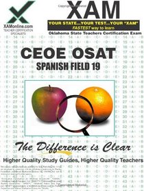 CEOE OSAT Spanish Field 19 Teacher Certification Test Prep Study Guide (XAM OSAT)