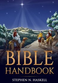 Bible Handbook (Adventist Pioneer Series - Stephen Haskell) (Volume 1)