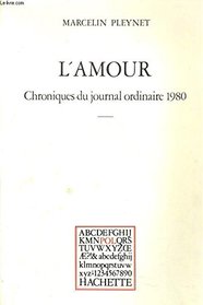 L'amour: Chroniques du journal ordinaire 1980 (extraits) (P.O.L) (French Edition)