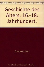 Geschichte des Alters. 16.-18. Jahrhundert.