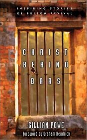 Christ Behind Bars: Inspiring Stories of Prison Revival