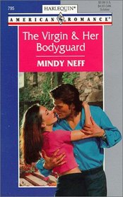 The Virgin and Her Bodyguard (Tall, Dark and Irresistible) (Harlequin American Romance, No 795)