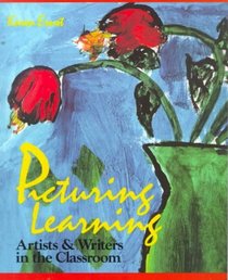 Picturing Learning : Artists  Writers in the Classroom