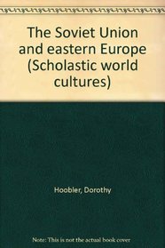 The Soviet Union and eastern Europe (Scholastic world cultures)