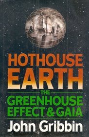 HOTHOUSE EARTH - The Greenhouse Effect and Gaia