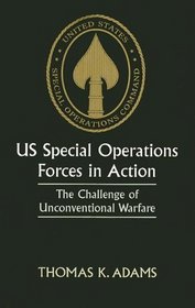 Us Special Operations Forces in Action: The Challenge of Unconventional Warfare