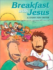 Breakfast with Jesus: A Story for Easter (Happy Day Books)