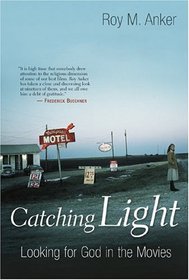 Catching Light: Looking For God In The Movies