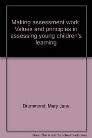 Making assessment work: Values and principles in assessing young children's learning