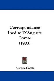 Correspondance Inedite D'Auguste Comte (1903) (French Edition)