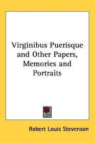 Virginibus Puerisque and Other Papers, Memories and Portraits