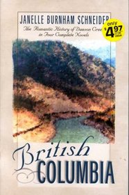British Columbia: The Romantic History of Dawson Creek in Four Complete Novels (Inspirational Romance Collections)