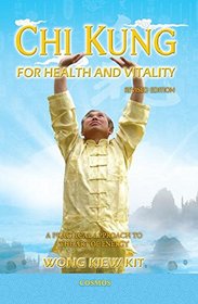 Chi Kung for Health and Vitality: A Practical Approach to the Art of Energy