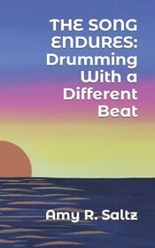THE SONG ENDURES: Drumming With A Different Beat