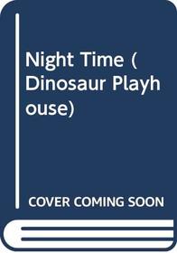 Night Time (Dinosaur Playhouse)