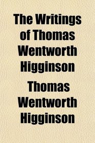 The Writings of Thomas Wentworth Higginson