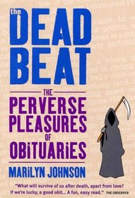 The Dead Beat: The Perverse Pleasures of Obituaries