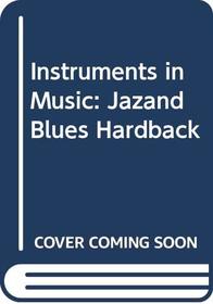 Jazz and Blues (Instruments in Music)
