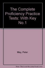 The Complete Proficiency Practice Tests: With Key No.1