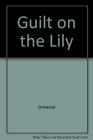 Guilt on the Lily