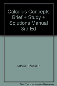 Latorre Calculus Concepts Brief Plus Study And Solutions Manual Third Edition
