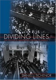 Dividing Lines : The Politics of Immigration Control in America (Princeton Studies in American Politics)