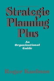 Strategic Planning Plus: An Organizational Guide