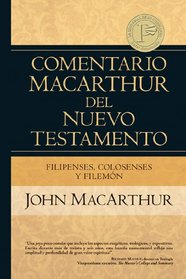 Filipenses Colosenses y Filemon (Comentario MacArthur del N.T.) (Spanish Edition)