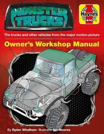 Monster Trucks: The trucks and other vehicles from the major motion picture (Owners' Workshop Manual)