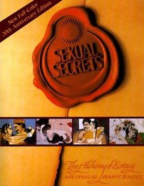 Sexual Secrets: Twentieth Anniversary Edition : The Alchemy of Ecstasy