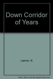 Down the Corridor of Years: A Centennial History of the University of North Texas in Photographs, 1890-1990
