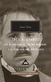 The L.A. Quartet: The Black Dahlia, The Big Nowhere, L.A. Confidential, White Jazz (Everyman's Library Contemporary Classics Series)