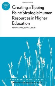 Creating a Tipping Point: Strategic Human Resources in Higher Education: ASHE Higher Education Report (J-B ASHE Higher Education Report Series (AEHE))