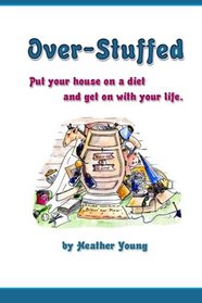 Over-Stuffed: Put Your House on a Diet and Get on with Your life