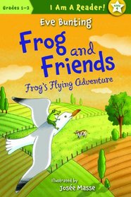 Frog & Friends: Book Four: Frog's Flying Adventure (I Am a Reader)