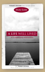 A Life Well Lived Study Guide: An In-depth Study of Ecclesiastes