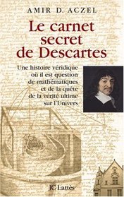 Descartes' Secret Notebook: A True Tale of Mathematics, Mysticism, and the Quest to