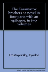 The Karamazov brothers : a novel in four parts with an epilogue, in two volumes