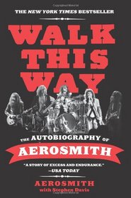 Walk This Way: The Autobiography of Aerosmith