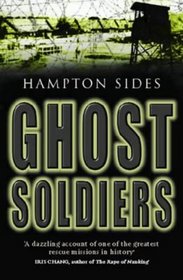 Ghost Soldiers: The Astonishing Story of One of Wartime's Greatest Escapes