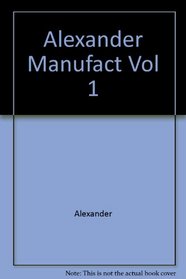 Alexander Manufact Vol 1 (Ellis Horwood series in mechanical engineering)