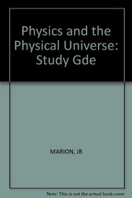 Physics and the Physical Universe: Study Gde