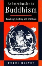An Introduction to Buddhism : Teachings, History and Practices (Introduction to Religion)