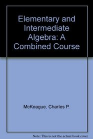 Elementary and Intermediate Algebra: A Combined Course