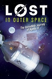 Lost in Outer Space: The Incredible Journey of Apollo 13 (Lost, Bk 2)