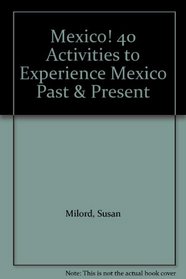 Mexico! 40 Activities to Experience Mexico Past & Present