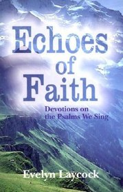 Echoes of Faith: Devotions on the Psalms We Sing